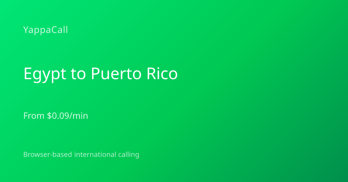 Egypt to Puerto Rico Calling | YappaCall